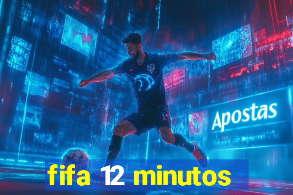 fifa 12 minutos